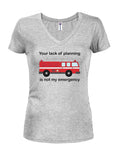 Your lack of planning is not my emergency T-Shirt