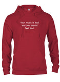Your music is bad and you should feel bad T-Shirt