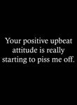 Your positive upbeat attitude piss me off Kids T-Shirt