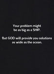 Your problem might be as big as a SHIP T-Shirt