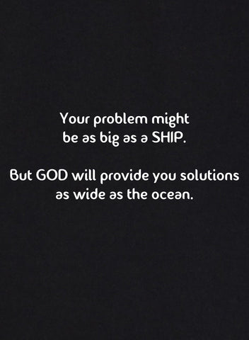 Your problem might be as big as a SHIP Kids T-Shirt