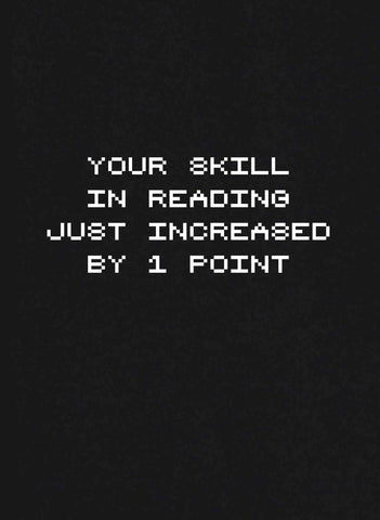 Your skill in reading just increased by 1 point Kids T-Shirt