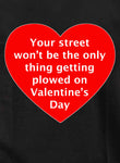 Votre rue est labourée le jour de la Saint-Valentin T-shirt enfant