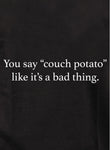 T-shirt Vous dites patate de canapé comme si c'était une mauvaise chose