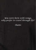 You were born with wings, why prefer to crawl through life T-Shirt