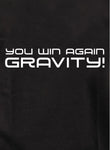 Vous gagnez à nouveau Gravity ! T-shirt enfant