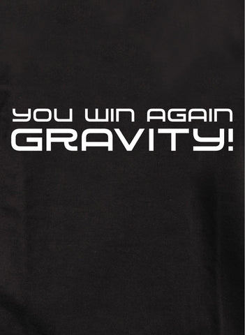 You win again Gravity! Kids T-Shirt