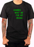 Zombies Want Me for My Brains T-Shirt - Five Dollar Tee Shirts