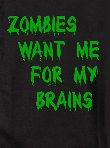 Zombies Want Me for My Brains T-Shirt - Five Dollar Tee Shirts