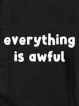 everything is awful Kids T-Shirt