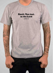 Exult You Just in The Lord T-Shirt