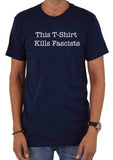 This T-Shirt Kills Fascists T-Shirt - Five Dollar Tee Shirts
