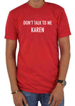 Don't talk To Me Karen T-Shirt - Five Dollar Tee Shirts