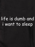 La vida es tonta y quiero dormir camiseta