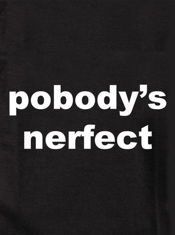 pobody's nerfect Kids T-Shirt