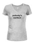 pobody's nerfect Juniors V Neck T-Shirt