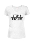 Step 3 - Profit! Juniors V Neck T-Shirt