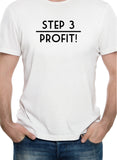 Step 3 - Profit! T-Shirt