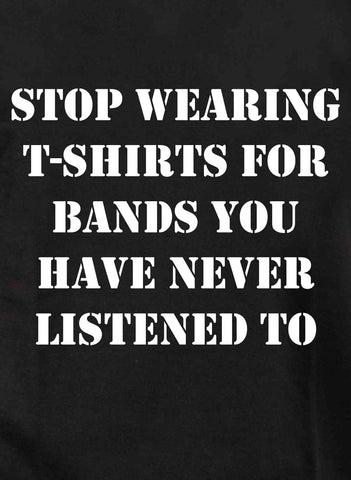 stop wearing t-shirts for bands you have never listened to Kids T-Shirt