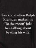 Cuando Ralph Kramden hace su camiseta de broma "A la luna"