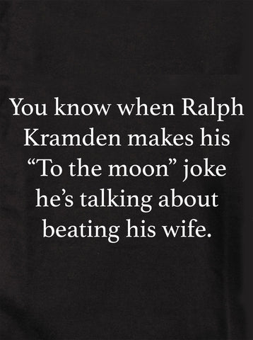 When Ralph Kramden makes his “To the moon” joke T-Shirt
